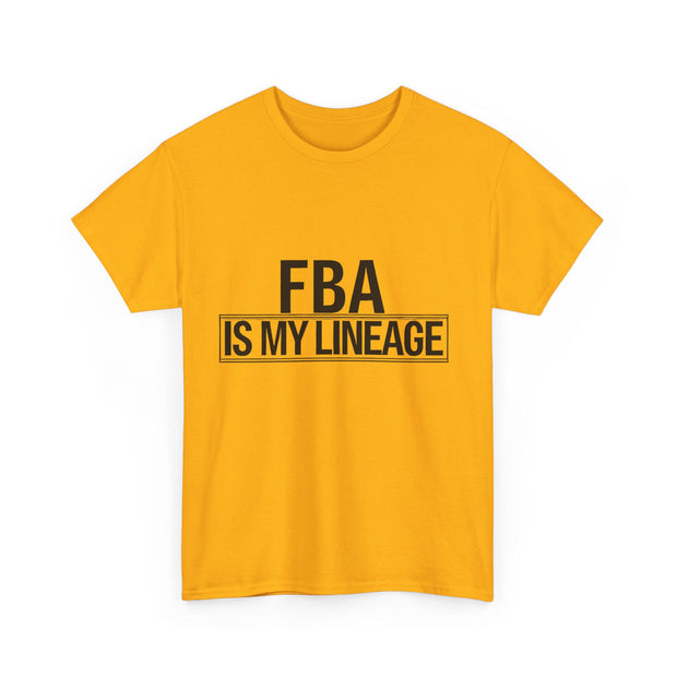 FBA Is My Lineage T-Shirt – Honor Your Heritage with Style