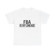 FBA Is My Lineage T-Shirt – Honor Your Heritage with Style