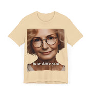 How Dare You" Elderly Woman Graphic T-Shirt