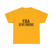 FBA Is My Lineage T-Shirt – Honor Your Heritage with Style