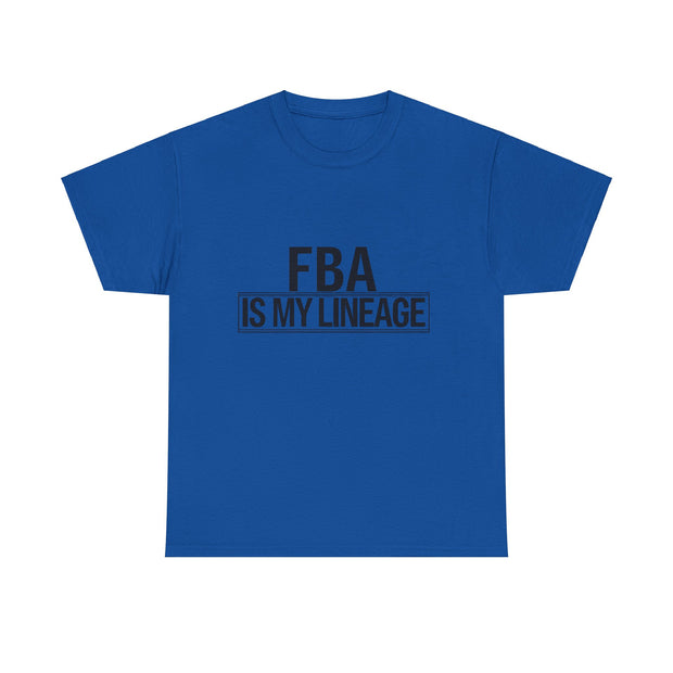 FBA Is My Lineage T-Shirt – Honor Your Heritage with Style