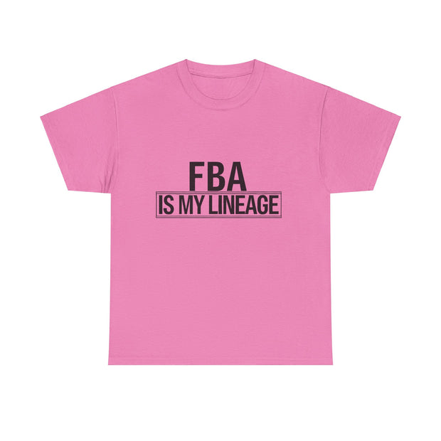 FBA Is My Lineage T-Shirt – Honor Your Heritage with Style